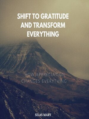 cover image of Shift to Gratitude and Transform Everything